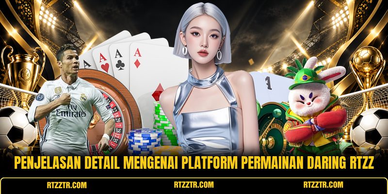 penjelasan-detail-mengenai-platform-permainan-daring-rtzz
