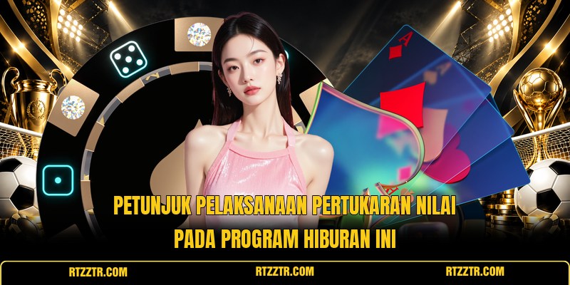 petunjuk-pelaksanaan-pertukaran-nilai-pada-program-hiburan-ini