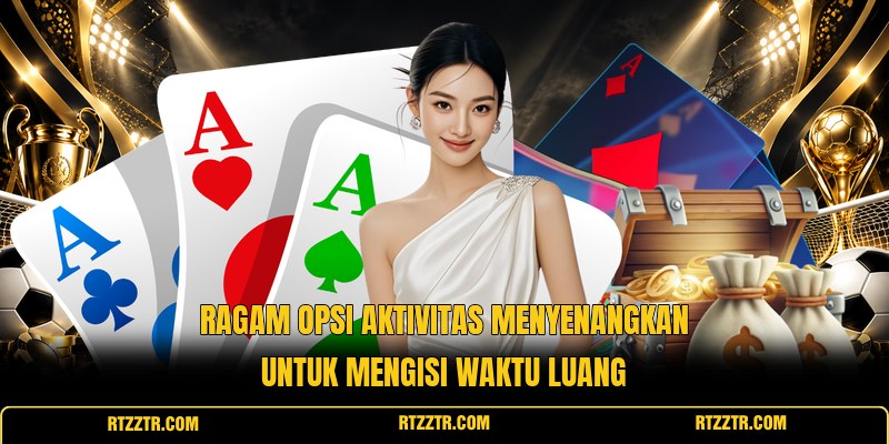 ragam-opsi-aktivitas-menyenangkan-untuk-mengisi-waktu-luang